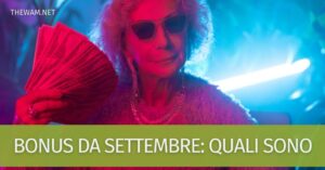 Bonus da settembre: quali sono e perché possono aumentare - The Wam