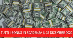 Tutti i bonus in scadenza il 31 dicembre 2022 - The Wam