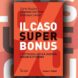 Il caso superbonus. E tutto quello che è (ancora) possibile ottenere - Il Sole 24 ORE
