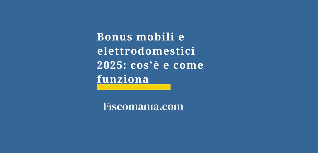 Bonus mobili e elettrodomestici 2025: cos’è e come funziona - Fiscomania